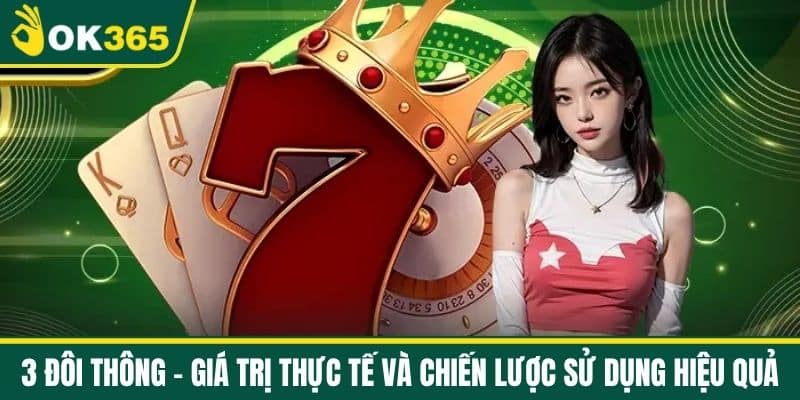 3 Đôi Thông - Giá Trị Thực Tế Và Chiến Lược Sử Dụng Hiệu Quả