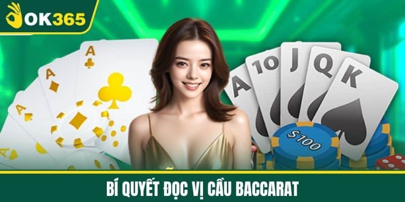 Bí Quyết Đọc Vị Cầu Baccarat