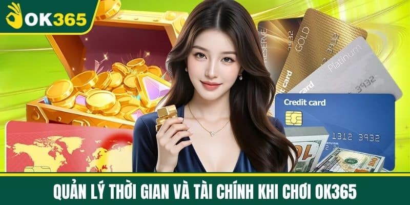 Quản lý thời gian và tài chính khi chơi OK365
