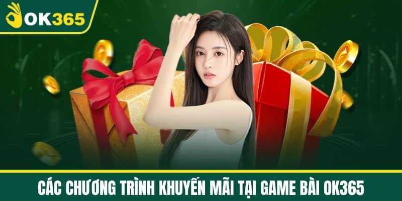 Các chương trình khuyến mãi tại game bài OK365