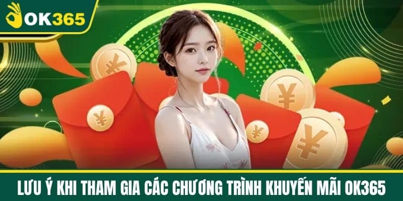 Lưu ý khi tham gia các chương trình khuyến mãi OK365