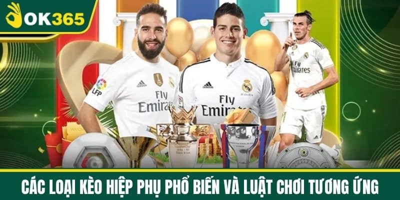 Các Loại Kèo Hiệp Phụ Phổ Biến và Luật Chơi Tương Ứng