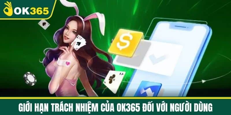 Giới hạn Trách Nhiệm của OK365 đối với Người Dùng
