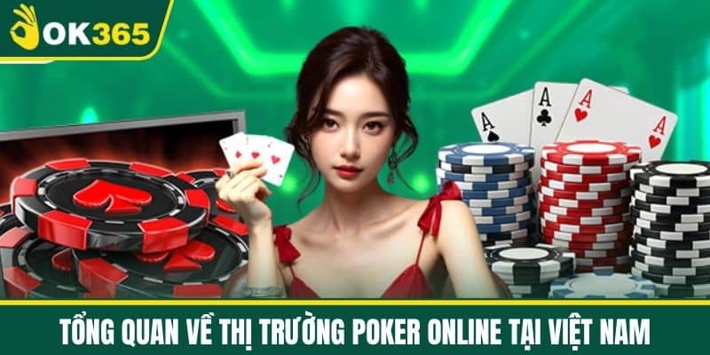 Tổng Quan Về Thị Trường Poker Online Tại Việt Nam