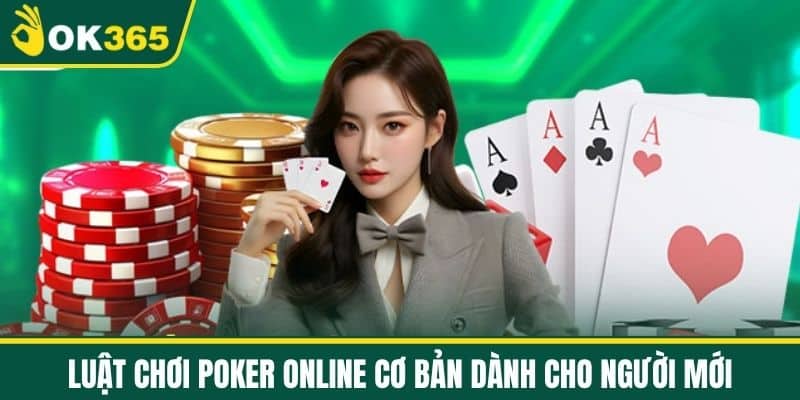 Luật Chơi Poker Online Cơ Bản Dành Cho Người Mới