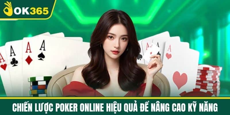 Chiến Lược Poker Online Hiệu Quả Để Nâng Cao Kỹ Năng