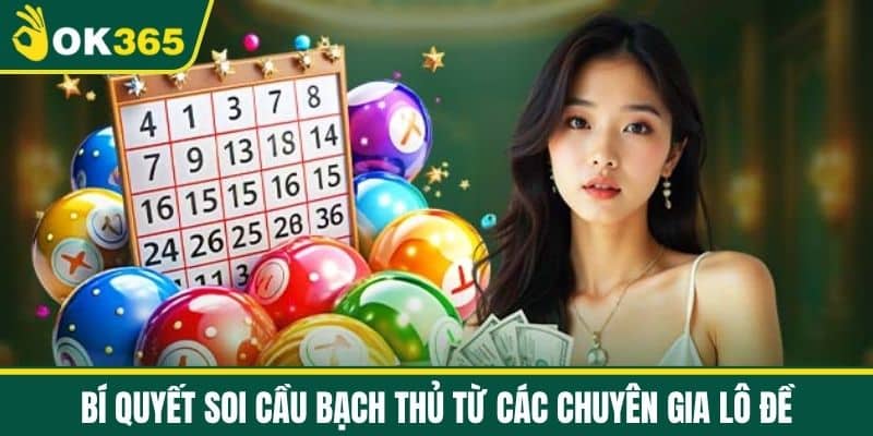 Bí Quyết Soi Cầu Bạch Thủ Từ Các Chuyên Gia Lô Đề
