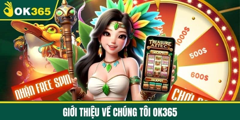 Giới Thiệu Về Chúng Tôi OK365